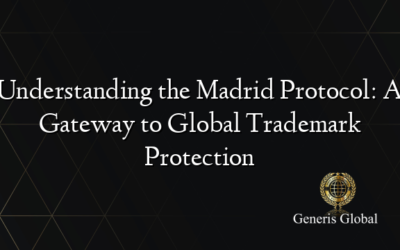 Understanding the Madrid Protocol: A Gateway to Global Trademark Protection
