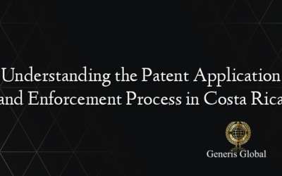 Understanding the Patent Application and Enforcement Process in Costa Rica