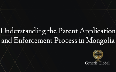 Understanding the Patent Application and Enforcement Process in Mongolia