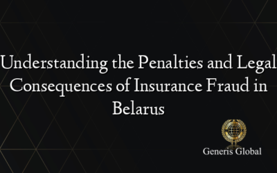 Understanding the Penalties and Legal Consequences of Insurance Fraud in Belarus
