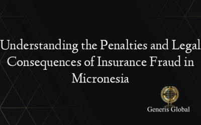 Understanding the Penalties and Legal Consequences of Insurance Fraud in Micronesia