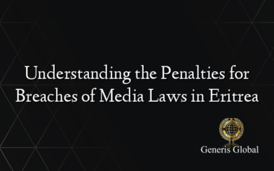 Understanding the Penalties for Breaches of Media Laws in Eritrea