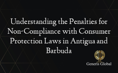 Understanding the Penalties for Non-Compliance with Consumer Protection Laws in Antigua and Barbuda