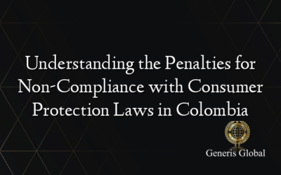 Understanding the Penalties for Non-Compliance with Consumer Protection Laws in Colombia