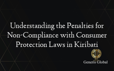 Understanding the Penalties for Non-Compliance with Consumer Protection Laws in Kiribati