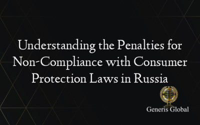 Understanding the Penalties for Non-Compliance with Consumer Protection Laws in Russia