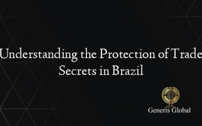 Understanding the Protection of Trade Secrets in Brazil