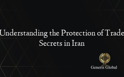 Understanding the Protection of Trade Secrets in Iran