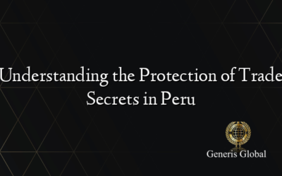 Understanding the Protection of Trade Secrets in Peru