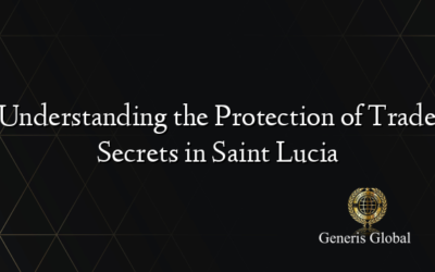 Understanding the Protection of Trade Secrets in Saint Lucia