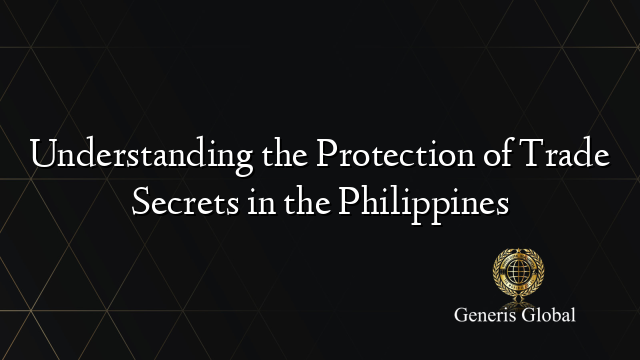 Understanding the Protection of Trade Secrets in the Philippines