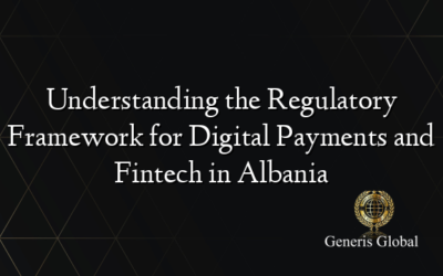 Understanding the Regulatory Framework for Digital Payments and Fintech in Albania