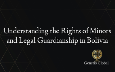 Understanding the Rights of Minors and Legal Guardianship in Bolivia