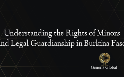 Understanding the Rights of Minors and Legal Guardianship in Burkina Faso