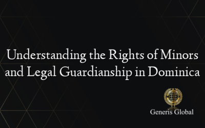 Understanding the Rights of Minors and Legal Guardianship in Dominica