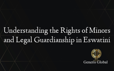 Understanding the Rights of Minors and Legal Guardianship in Eswatini