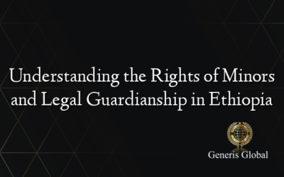 Understanding the Rights of Minors and Legal Guardianship in Ethiopia