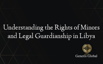 Understanding the Rights of Minors and Legal Guardianship in Libya