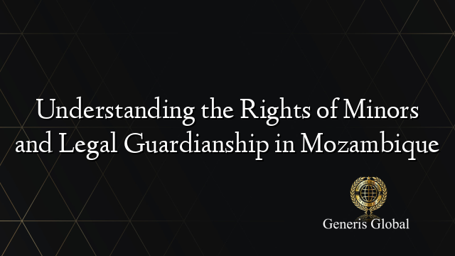 Understanding the Rights of Minors and Legal Guardianship in Mozambique