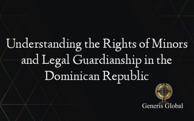 Understanding the Rights of Minors and Legal Guardianship in the Dominican Republic