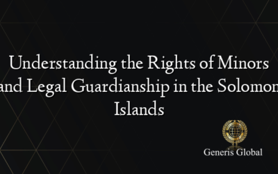 Understanding the Rights of Minors and Legal Guardianship in the Solomon Islands