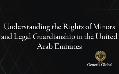 Understanding the Rights of Minors and Legal Guardianship in the United Arab Emirates