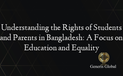 Understanding the Rights of Students and Parents in Bangladesh: A Focus on Education and Equality