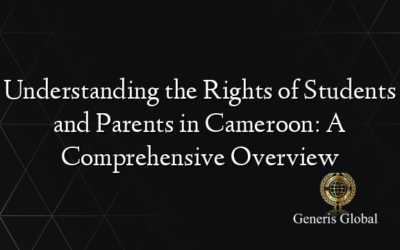 Understanding the Rights of Students and Parents in Cameroon: A Comprehensive Overview