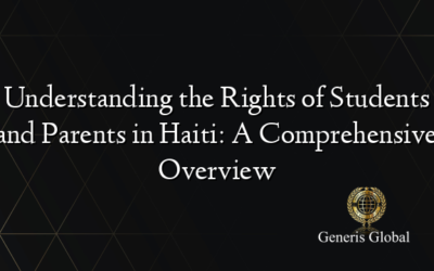 Understanding the Rights of Students and Parents in Haiti: A Comprehensive Overview