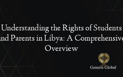 Understanding the Rights of Students and Parents in Libya: A Comprehensive Overview