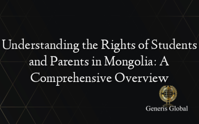 Understanding the Rights of Students and Parents in Mongolia: A Comprehensive Overview