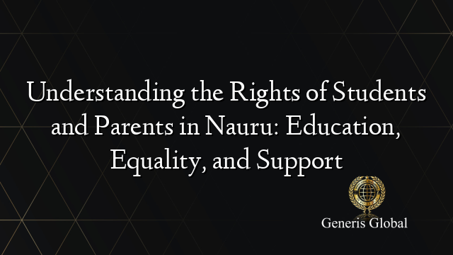 Understanding the Rights of Students and Parents in Nauru: Education, Equality, and Support