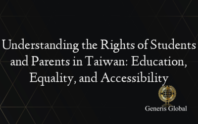Understanding the Rights of Students and Parents in Taiwan: Education, Equality, and Accessibility