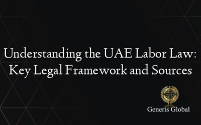 Understanding the UAE Labor Law: Key Legal Framework and Sources