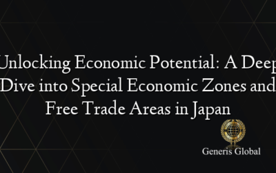 Unlocking Economic Potential: A Deep Dive into Special Economic Zones and Free Trade Areas in Japan