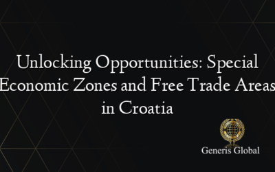 Unlocking Opportunities: Special Economic Zones and Free Trade Areas in Croatia