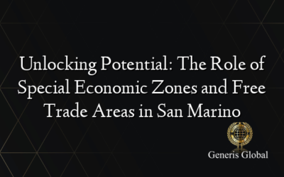 Unlocking Potential: The Role of Special Economic Zones and Free Trade Areas in San Marino