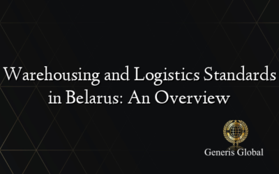 Warehousing and Logistics Standards in Belarus: An Overview