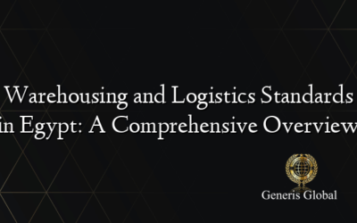 Warehousing and Logistics Standards in Egypt: A Comprehensive Overview
