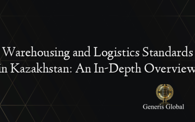 Warehousing and Logistics Standards in Kazakhstan: An In-Depth Overview