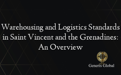 Warehousing and Logistics Standards in Saint Vincent and the Grenadines: An Overview