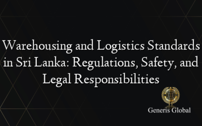 Warehousing and Logistics Standards in Sri Lanka: Regulations, Safety, and Legal Responsibilities