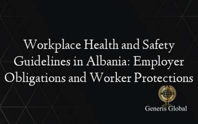 Workplace Health and Safety Guidelines in Albania: Employer Obligations and Worker Protections