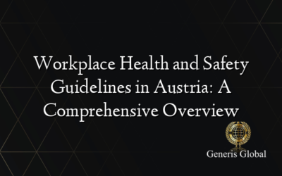 Workplace Health and Safety Guidelines in Austria: A Comprehensive Overview