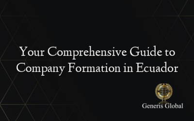 Your Comprehensive Guide to Company Formation in Ecuador