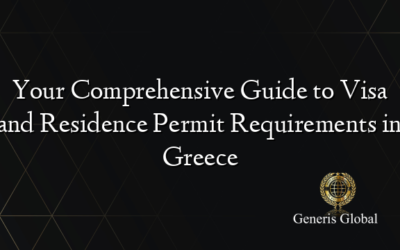 Your Comprehensive Guide to Visa and Residence Permit Requirements in Greece