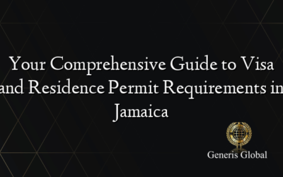 Your Comprehensive Guide to Visa and Residence Permit Requirements in Jamaica