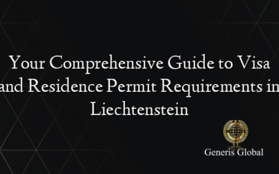 Your Comprehensive Guide to Visa and Residence Permit Requirements in Liechtenstein