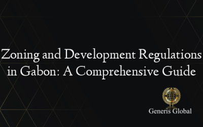 Zoning and Development Regulations in Gabon: A Comprehensive Guide