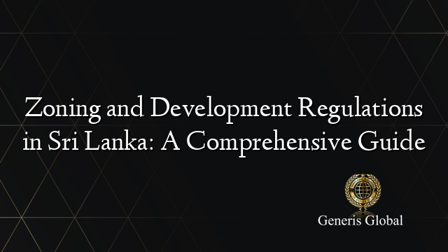 Zoning and Development Regulations in Sri Lanka: A Comprehensive Guide